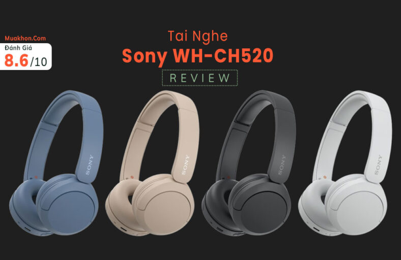 Đánh Giá Sony WH-CH520: Tai Nghe Giá Rẻ Tốt Nhất Để Mua