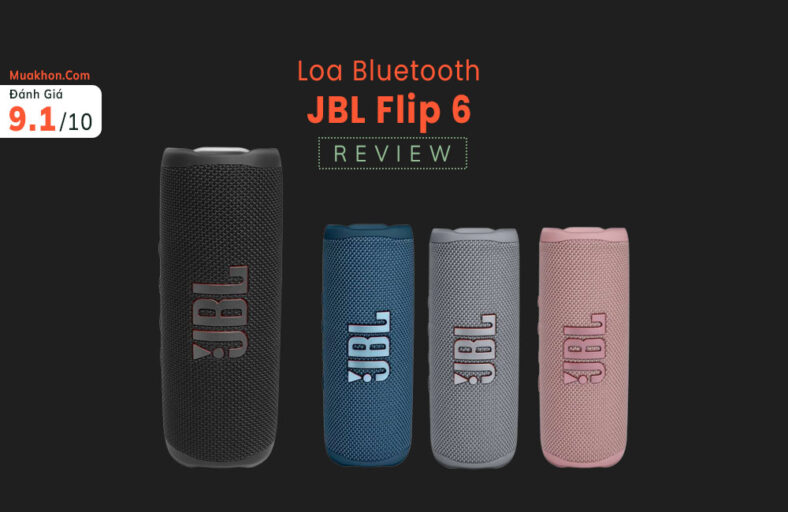 Đánh giá JBL Flip 6: Âm thanh mạnh mẽ, Chống nước tuyệt vời