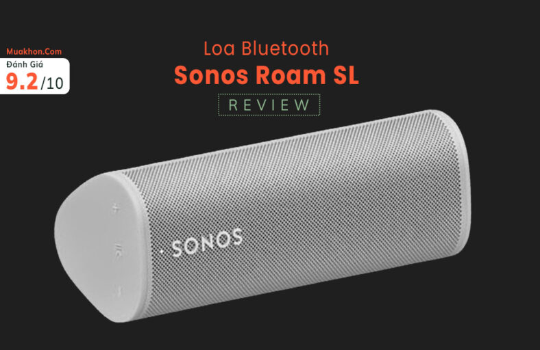 Đánh giá Sonos Roam SL: Âm thanh cân bằng, di động tốt