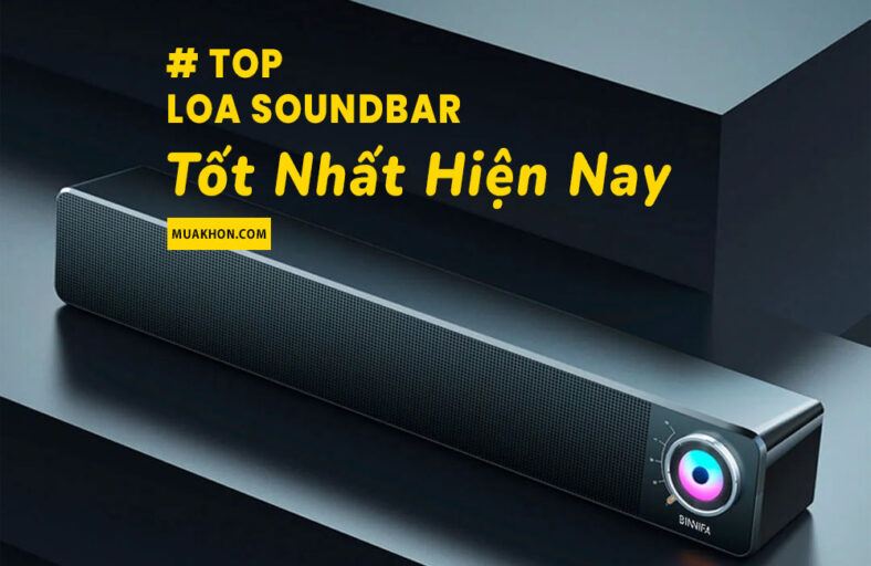 [2023] Đánh giá 7 Soundbar tốt nhất: Từ giá rẻ đến cao cấp